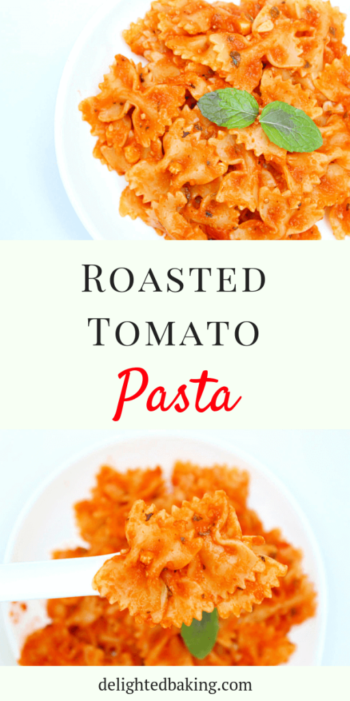 Roasted tomato pasta : Pasta cooked in a sauce prepared using roasted tomatoes, garlic and mint leaves. 